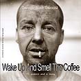 Dennis just Dennis - Wake Up and Smell the Coffee