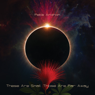 Pete Ardron - These Are Small, Those Are Far Away